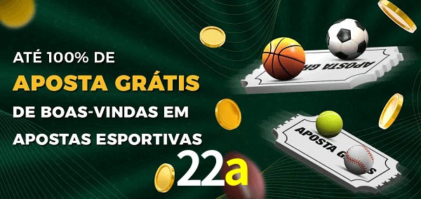 22a Ate 100% de Aposta Gratis